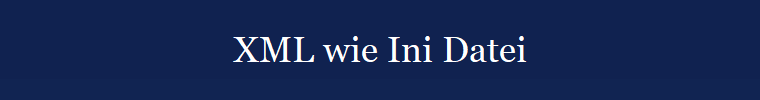 XML wie Ini Datei